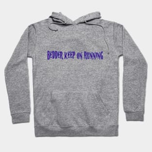 beDDer Keep on Running Merch Hoodie